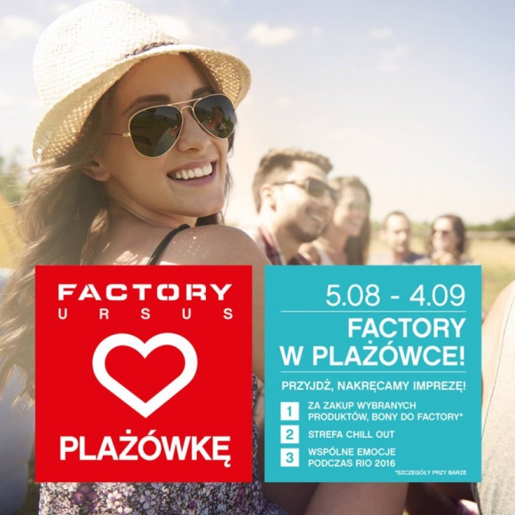 FACTORY URSUS KOCHA CHILL OUT LIFESTYLE, Moda - Jak połączyć chill out z zakupowym szaleństwem? Wszyscy goście Plażówki, za zakupy wybranych produktów w barze, otrzymują bony podarunkowe do sklepów w outlecie Factory Ursus. Zabawa trwa aż do 4 września.