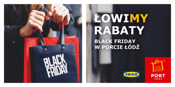 Black Friday w Porcie Łódź i IKEA LIFESTYLE, Moda - W ostatni piątek listopada oficjalnie rozpoczyna się wielkie przedświąteczne zakupowe szaleństwo czyli Black Friday, który na stałe zagościł już w naszych rodzimych kalendarzach.