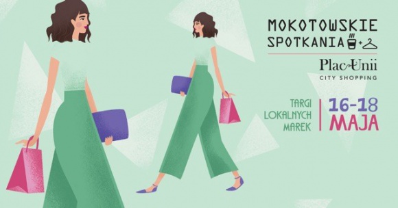 Poznaj twórców polskich marek na Mokotowskich Spotkaniach w Placu Unii LIFESTYLE, Moda - Od 16 do 18 maja br. w Placu Unii trwać będzie kolejna, odsłona Mokotowskich Spotkań. Wydarzenie to wyjątkowe targi, na których polscy projektanci i rękodzielnicy prezentują swoje produkty.